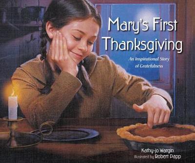 Mary's First Thanksgiving: An Inspirational Story of Gratefulness - Wargin, Kathy-Jo