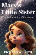 Mary's Little Sister: The Real Meaning of Christmas