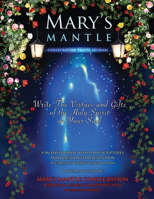 Mary's Mantle Consecration: Prayer Journal - Watkins, Christine, and Dayton, Laura