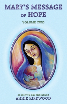 Mary's Message of Hope, Volume Two - Kirkwood, Annie
