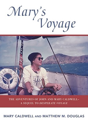 Mary's Voyage: The Adventures of John and Mary Caldwell - A Sequel to Desparate Voyage - Caldwell, Mary, and Douglas, Matthew M