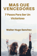 Mas Que Vencedores: 7 Pasos Para Ser Un Victorioso