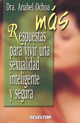 Mas Respuestas Para Vivir Una Sexualidad Inteligente y Segura - Ochoa, Anabel Dr, and Varela, Carlos (Illustrator)