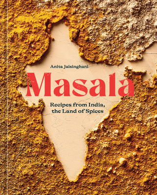 Masala: Recipes from India, the Land of Spices [A Cookbook] - Jaisinghani, Anita