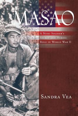 Masao: A Nisei Soldier's Secret and Heroic Role in World War II - Vea, Sandra