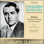 Mascagni:Cavalleria Rusicana - Aase Nordmo Lvberg (vocals); Bette Bjrling (vocals); Georg Svedenbrant (vocals); Jussi Bjrling (vocals); Margit Sehlmark (vocals); Kurt Bendix (conductor)