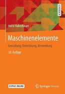 Maschinenelemente: Gestaltung, Berechnung, Anwendung