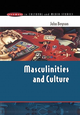 Masculinities and Culture - Beynon John, and Beynon, John H