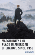 Masculinity and Place in American Literature since 1950