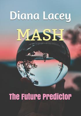 MASH: The Future Predictor - Khoo, Mathilda (Photographer), and Lacey, Diana