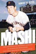 Mashi: The Unfulfilled Baseball Dreams of Masanori Murakami, the First Japanese Major Leaguer