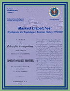 Masked Dispatches: Cryptograms and Cryptology in American History, 1775-1900