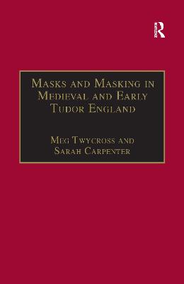 Masks and Masking in Medieval and Early Tudor England - Twycross, Meg, and Carpenter, Sarah