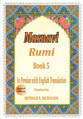 Masnavi: Book 5: In Farsi with English Translation - Nazari, Reza, and Rumi, Jalaluddin