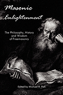 Masonic Enlightenment - The Philosophy, History and Wisdom of Freemasonry