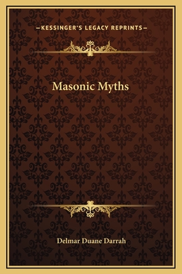 Masonic Myths - Darrah, Delmar Duane