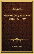 Masonic Origins in New York 1737-1789