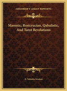 Masonic, Rosicrucian, Qabalistic, and Tarot Revelations