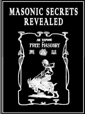 Masonic Secrets Revealed - Morgan, William, Dr., M.D.