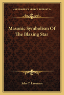 Masonic Symbolism Of The Blazing Star