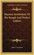 Masonic Symbolism of the Rough and Perfect Ashlars