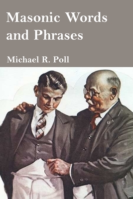 Masonic Words and Phrases - Poll, Michael R