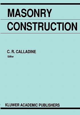 Masonry Construction: Structural Mechanics and Other Aspects - Calladine, C.R. (Editor)