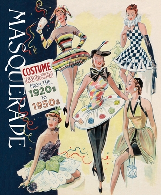Masquerade: Costume Inspirations 1920s-1950s - Blue Lantern Studio (Compiled by)