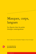 Masques, Corps, Langues: Les Figures Dans La Poesie Erotique Contemporaine