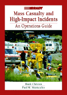 Mass Casualty and High Impact Incidents: An Operations Guide (update & REPRINT of 0-8930-3972-1) - Christen, Henry T., and Maniscalco, Paul M.