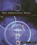 Mass Communication Ethics: Decision Making in Postmodern Culture