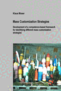 Mass Customization Strategies - Development of a Competence-Based Framework for Identifying Different Mass Customization Strategies
