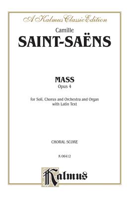 Mass for Four Voices, Op. 4: Satb with Satb Soli (Latin Language Edition) - Saint-Sa?ns, Camille (Composer)