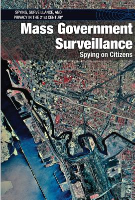 Mass Government Surveillance: Spying on Citizens - Coddington, Andrew