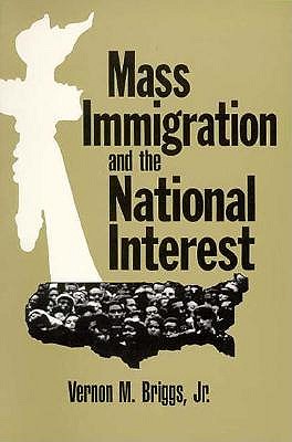 Mass Immigration and the National Interest: Policy Directions for the New Century - Briggs, Robert O