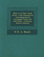 Mass in E Flat: Vocal Score, with Pianoforte Accompaniment Arranged from the Full Score - Primary Source Edition