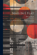 Mass in E Flat: Vocal Score, with Pianoforte Accompaniment Arranged from the Full Score