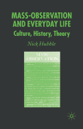 Mass Observation and Everyday Life: Culture, History, Theory