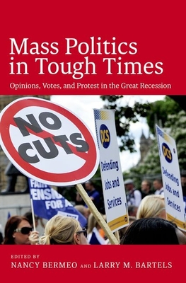 Mass Politics in Tough Times: Opinions, Votes and Protest in the Great Recession - Bartels, Larry (Editor), and Bermeo, Nancy (Editor)