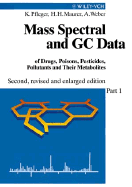 Mass Spectral and GC Data of Drugs, Poisons, Pesticides, Pollutants and Their Metabolites, Parts I-III - Pfleger, Karl, and Maurer, Hans H, and Weber, Armin