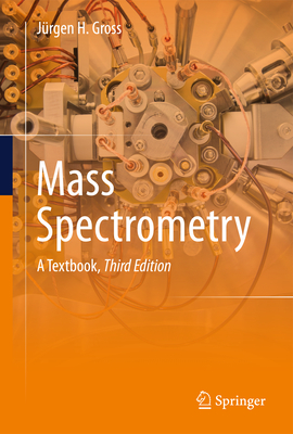 Mass Spectrometry: A Textbook - Gross, Jrgen H