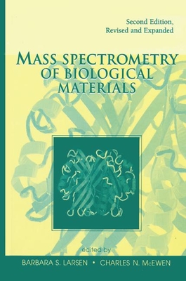 Mass Spectrometry of Biological Materials - Larsen, Barbara S. (Editor), and McEwen, Charles N. (Editor)