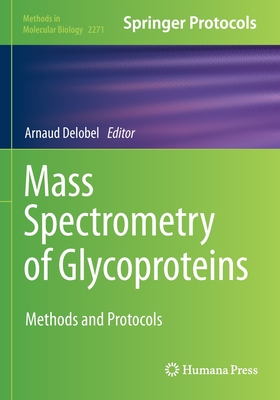 Mass Spectrometry of Glycoproteins: Methods and Protocols - Delobel, Arnaud (Editor)