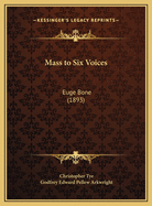 Mass to Six Voices: Euge Bone (1893)