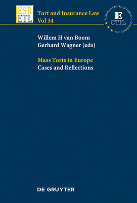 Mass Torts in Europe: Cases and Reflections - Boom, Willem H Van (Editor), and Wagner, Gerhard (Editor)