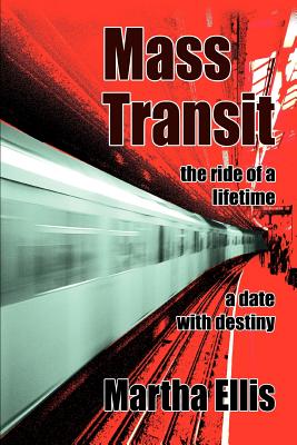 Mass Transit: the ride of a lifetime - Ellis, Martha