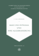 Mass Und Integral Und Ihre Algebraisierung