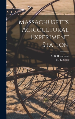 Massachusetts Agricultural Experiment Station - Beaumont, A B, and Snell, M E