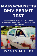 Massachusetts DMV Permit Test Questions and Answers: Over 350 Massachusetts DMV Test Questions and Explanatory Answers with Illustrations