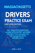 Massachusetts Drivers Practice Exam: 200+ practice questions along with expert answers to help you succeed on the Massachusetts driver's exam